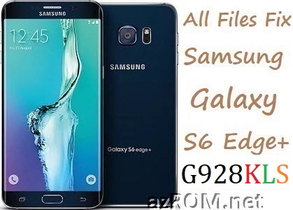 Stock ROM G928K G928L G928S Official Firmware All Other File Samsung Galaxy S6 Edge+ Plus