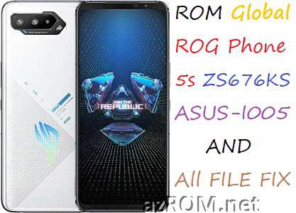 ROM Global ROG Phone 5s WW-ZS676KS (ASUS-I005) Official Firmware CONVERTED