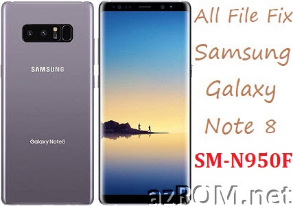 Stock ROM SM-N950F/DS Full Firmware and many More File Samsung Galaxy Note8