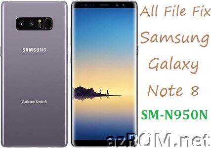 Stock ROM SM-N950N Official Firmware All File Repair Samsung Galaxy NOTE 8 Korean