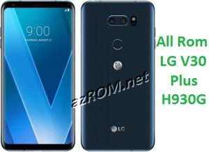 All Rom kdz LG V30 Plus H930G Dual SIM Official Firmware