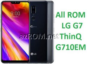 All ROM LG G7 ThinQ G710EM Official Firmware LM-G710EM