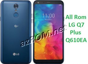 All Rom LG Q7 Plus Q610EA Official Firmware LG LM-Q610EA