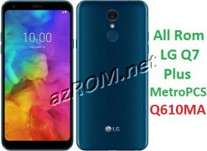 All Rom LG Q7 Plus MetroPCS Q610MA Official Firmware LG LM-Q610MA