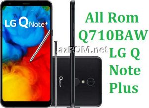 All Rom LG Q Note Plus Q710BAW Official Firmware LG LM-Q710BAW