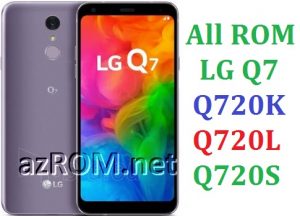 All Rom LG Q7 (LM-Q720K & LM-Q720L & LM-Q720S) Official Firmware