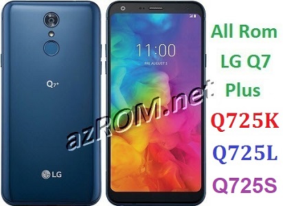 All Rom LG Q7 Plus Q725K Q725L Q725S Unbrick Firmware LG LM-Q725K LM-Q725L LM-Q725S