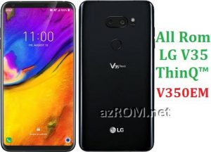 All Rom LG V35 ThinQ™ V350EM Official Firmware LG LM-V350EM