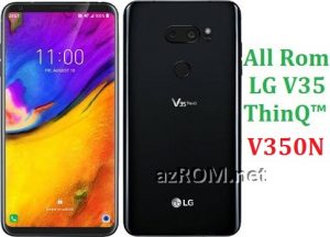 All Rom LG V35 ThinQ™ V350N Official Firmware LG LM-V350N