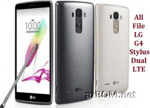 All File & Rom LG G4 Stylus / Dual / LTE Repair Firmware New Version
