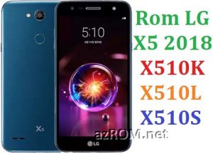 All Rom LG X5 2018 X510K X510L X510S Official Firmware LG LM-X510S LM-X510L LM-X510K