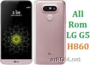All Rom LG G5 H860 Official Firmware LG-H860