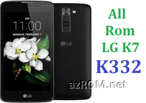 Stock Rom LG K7 LTE (K332) Official Firmware – azROM.net