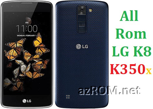 Stock Rom LG K8 LTE / Dual (K350…) Official Firmware – azROM.net