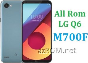 All Rom LG Q6 M700F Official Firmware LG-M700F