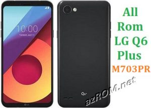All Rom LG Q6+ M703PR Official Firmware LG-M703PR