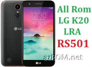 All Rom LG K20 LRA 2017 LTE (LG LV517) RS501 Official Firmware LG-RS501