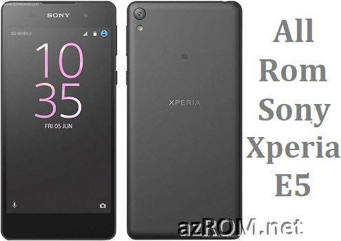 Rom Sony Xperia E5 (F3311 / F3313) FTF Firmware Lock Remove File ...