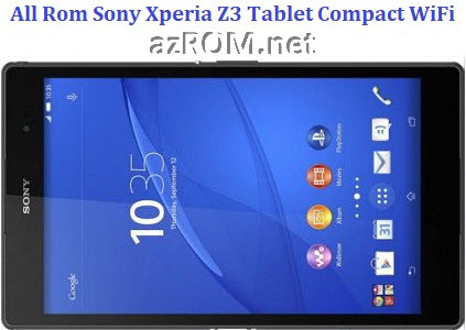 All Rom Sony Xperia Z3 Tablet Compact WiFi FTF Firmware Lock Remove File