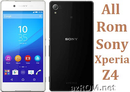 All Rom Sony Xperia Z4 FTF Firmware Lock Remove File & Setool Flash File