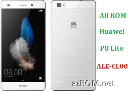 All ROM Huawei P8 Lite ALE-CL00 Official Firmware