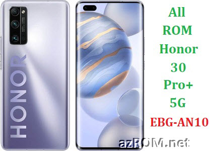 All ROM Huawei Honor 30 Pro+ Plus EBG-AN10 Official Firmware 
