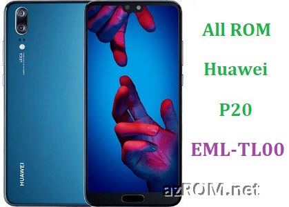 All ROM Huawei P20 EML-TL00 Full Firmware