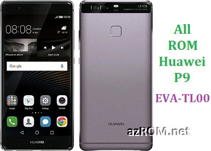 All ROM Huawei P9 EVA-TL00 Official Firmware
