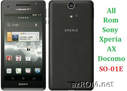 All Rom Sony Xperia AX Docomo SO-01E FTF Firmware Lock Remove File & Setool Flash File