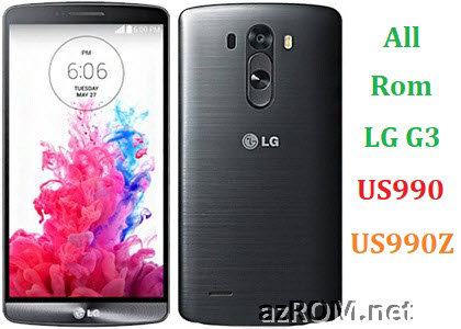 All Rom LG G3 US990 US990Z Official Firmware LG-US990 LG-US990Z