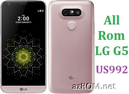 All Rom LG G5 US992 Official Firmware LG-US992