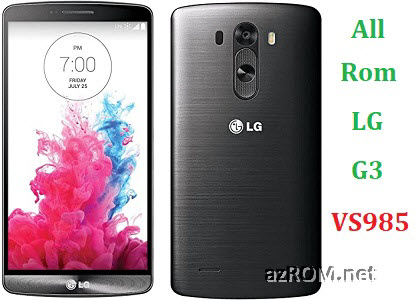 All Rom LG G3 VS985x Official Firmware LG-VS985/x