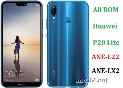 All ROM Huawei P20 Lite ANE-L22 ANE-LX2 Official Firmware
