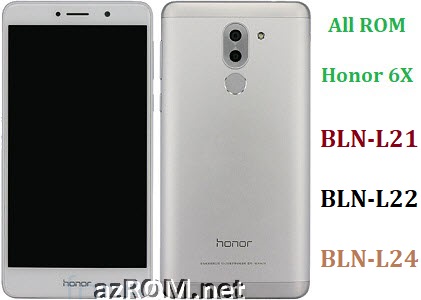 All ROM Huawei Honor 6X BLN-L21 BLN-L22 BLN-L24 Official Firmware