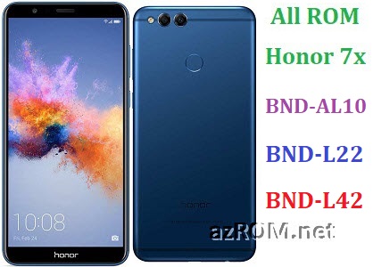 All ROM Huawei Honor 7x BND-AL10 BND-L22 BND-L42 Official Firmware
