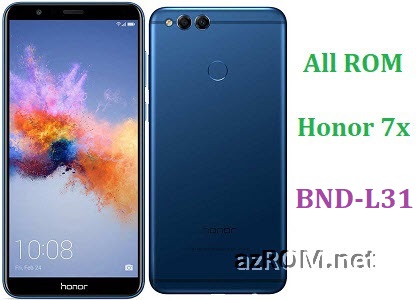 All ROM Huawei Honor 7x BND-L31 Full Firmware