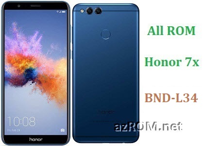 All ROM Huawei Honor 7x BND-L34 Repair Firmware