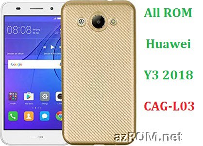 All ROM Huawei Y3 (2018) CAG-L03 Repair Firmware