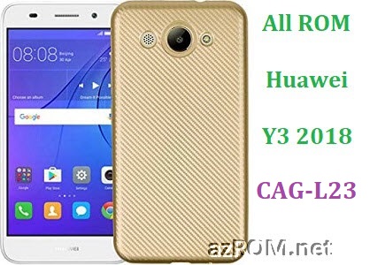 All ROM Huawei Y3 (2018) CAG-L23 Official Firmware