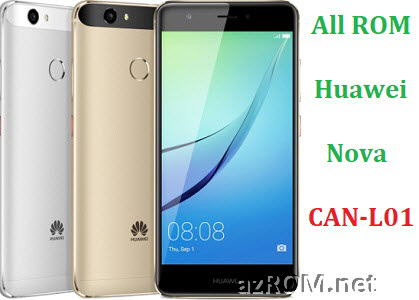All ROM Huawei Nova CAN-L01 Official Firmware
