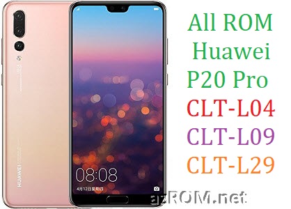All ROM Huawei P20 Pro CLT-L04 CLT-L09 CLT-L29 Official Firmware