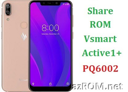 Share ROM Vsmart Active 1+ PQ6002 Unbrick Repair Firmware