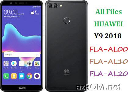 All ROM Huawei Y9 (2018) FLA-AL00 FLA-AL10 FLA-AL20 Official Firmware