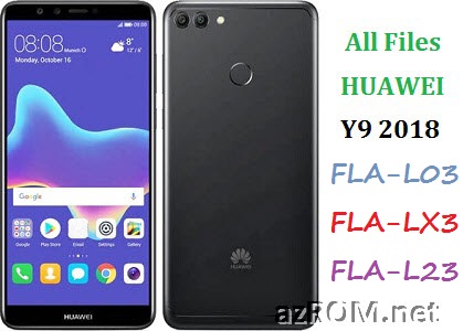 All ROM Huawei Y9 (2018) FLA-L03 FLA-LX3 FLA-L23 Official Firmware