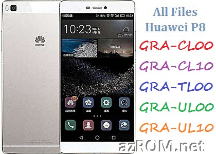 All ROM Huawei P8 GRA-CL00 GRA-CL10 GRA-TL00 GRA-UL00 GRA-UL10 Official Firmware