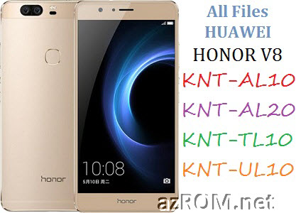 All ROM Huawei Honor V8 KNT-AL10 KNT-AL20 KNT-TL10 KNT-UL10 Official Firmware