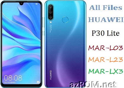 All ROM Huawei P30 Lite MAR-L03 MAR-L23 MAR-LX3 Official Firmware