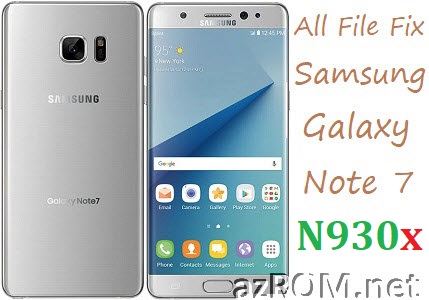 Stock ROM SM-N930x Official Firmware and Many More Files All Samsung Galaxy NOTE 7