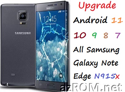 Upgrade All Samsung Galaxy Note Edge (SM-N915x) To Android-7/8/9/10/11